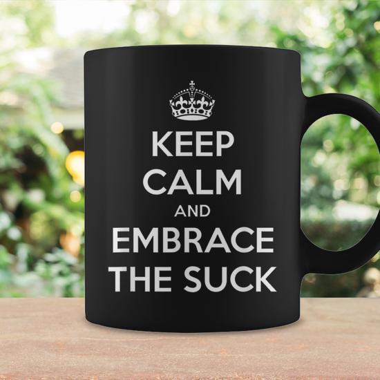 Embrace The Suck T Embrace The Suck Coffee Mug | Mazezy