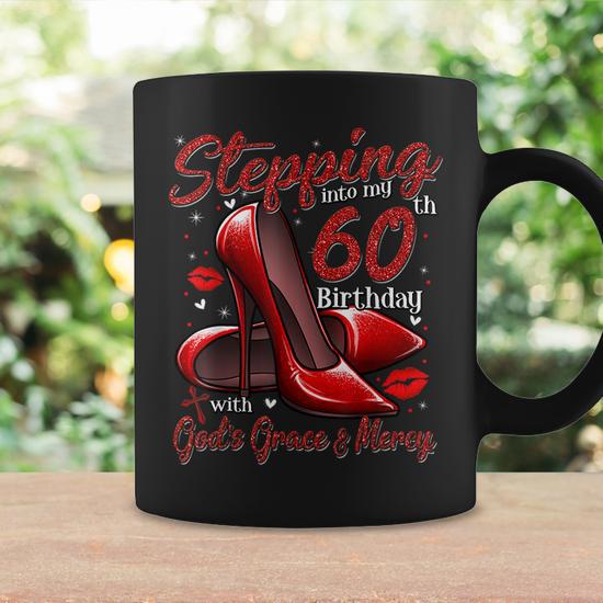 High Heels Stepping Into My 60Th Birthday 60 And Fabulous Coffee Mug -  Monsterry