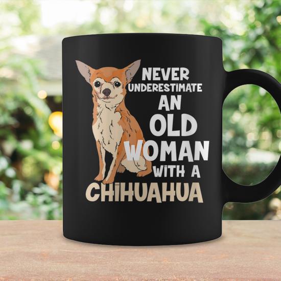 Never Underestimate An Old Woman With A Chihuahua Dog Lover Gift For Womens Coffee Mug Seseable UK