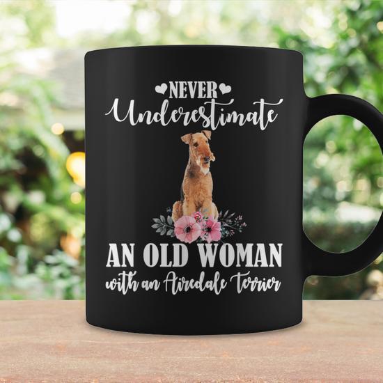 Never Underestimate An Old Woman With Airedale Terrier Coffee Mug -  Monsterry