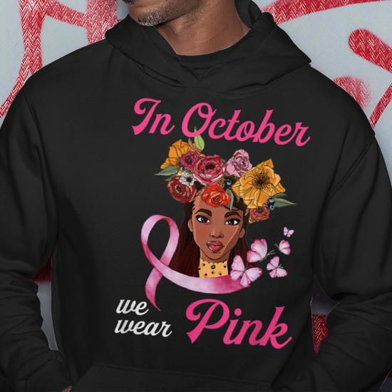 Bc Breast Cancer Awareness In October We Wear Pink African American Breast Cancer Gift Cancer Hoodie Monsterry