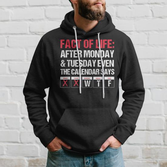 Mondayです。 Even The Calendar Says Wtf Monday Weekday Hoodie | Mazezy