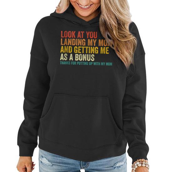 Look at You Landing My Mom and Getting Me as a Bonus Mom Dad Women Hoodie