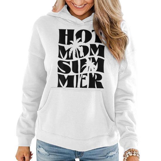 Hot Mom Summer Mothers Day Mama Life Funny Women Hoodie