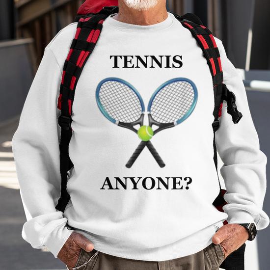 Tennis hotsell Anyone? Sweatshirt