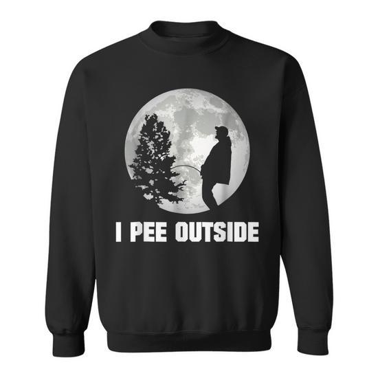 I love peeing outside sweatshirt sale