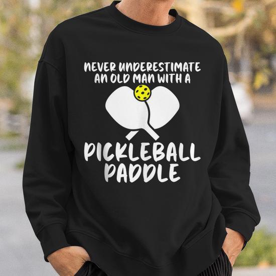 Never Underestimate Old Man with Pickleball Paddle