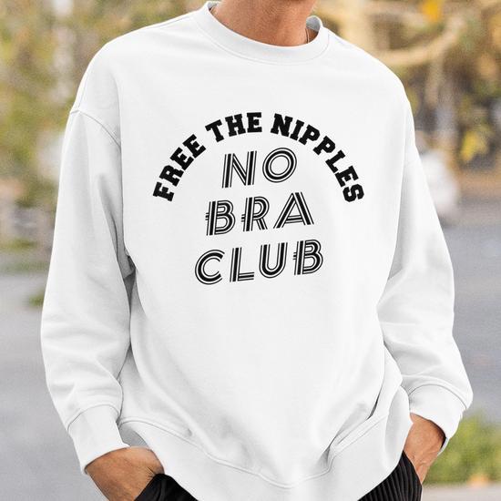 Free The Nipples No Bra Club Funny Braless Day Squad Sweatshirt Mazezy