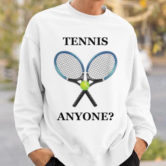 Tennis sold Anyone? Sweatshirt