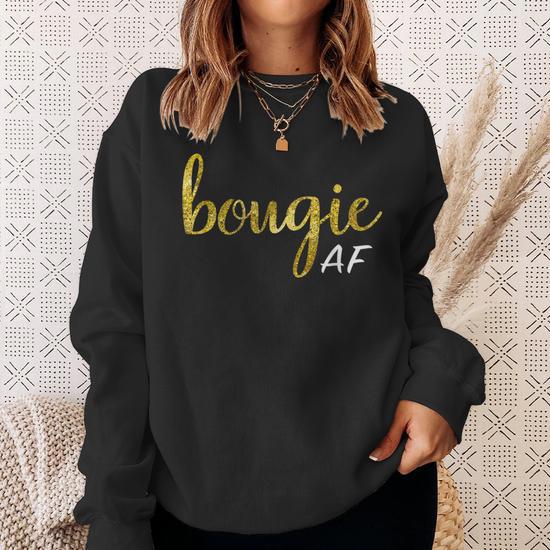 Bougie Af Boujee Humor For Her Sweatshirt Seseable UK