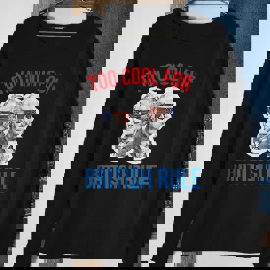 Too Cool For British Rule Shirt Hamilton Washington July 4th Too Cool For British Rule Shirt Hamilton Washington July 4th