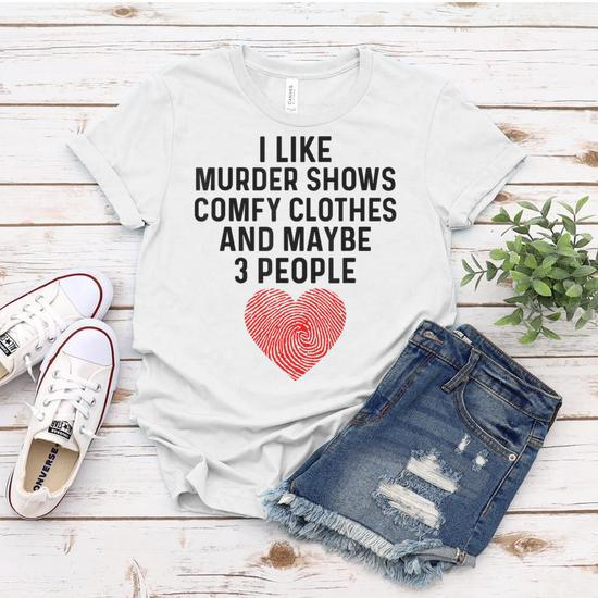 I Like True Crime Maybe 3 People Murder Shows Comfy Clothes Women T-shirt