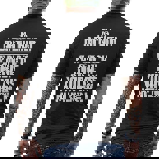 I'm A Bartender My Job Is To Serve T Shirt
