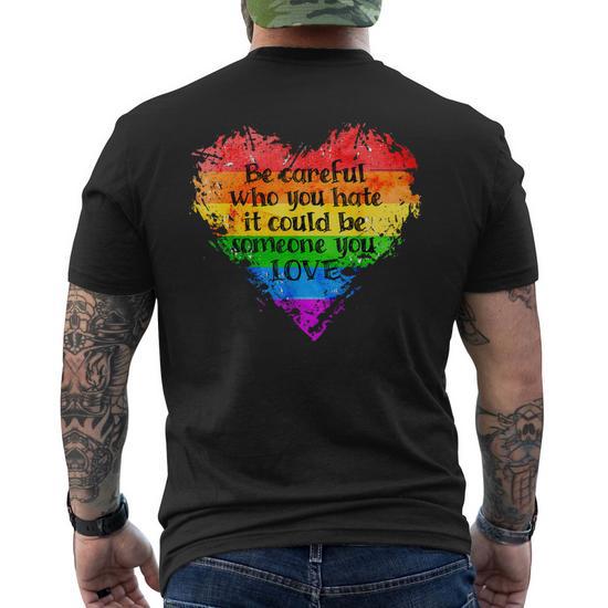 Be Careful Who You Hate Pride Heart Men's Back T-Shirt