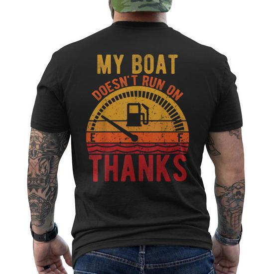 My Boat Doesnt Run On Thanks Funny Boating Vintage Mens Back Print