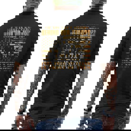 If You Cant Stand Behind Our Troops Veteran Men’s Back Print T