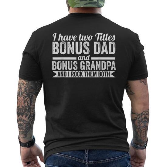 I Have Titles Bonus Dad Bonus Grandpa Step Grandpa Men's Back T-Shirt