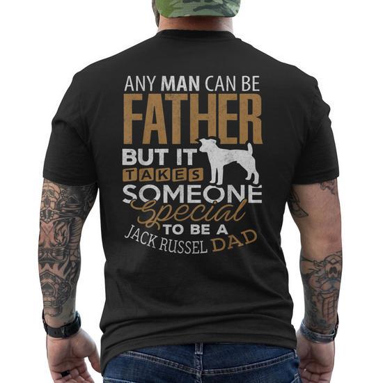 Jack Russel Dad Any Man Can Be Father Dog Men s Back Print T shirt