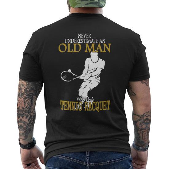 Never Underestimate An Old Man With A Tennis Racquet Old Man Funny Gifts  Mens Back Print T-shirt | Mazezy