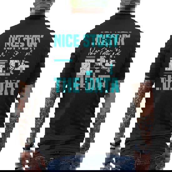Show Me The Data T-Shirt Show Me The Data T-Shirt