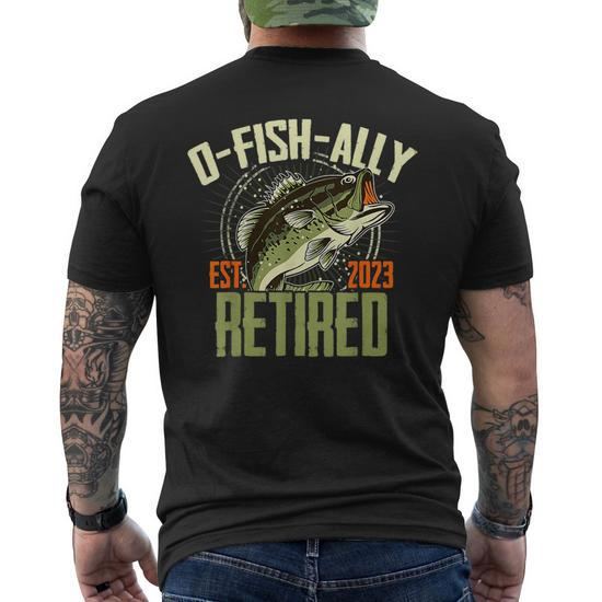 O-Fish-Ally Retired Since 2023 Retirement Fishing For Men