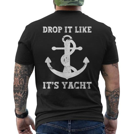 Sailing Sailor Drop It Like It's Yacht Men's T-shirt Back Print