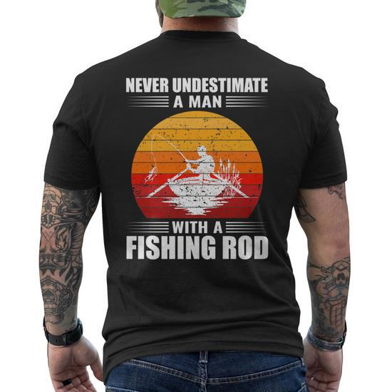 Never Underestimate A Man With A Fishing Rod Fishing Men's T-shirt Back  Print