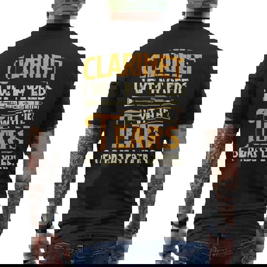 I Wet My Reeds With Tears Of Brass Players Clarinet Shirt