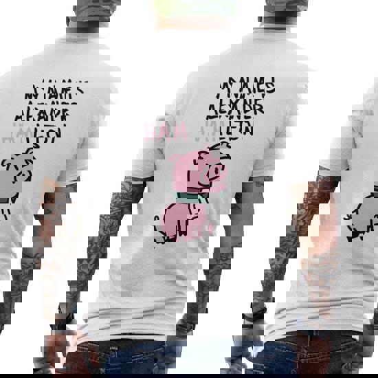 My Name Is Alexander Hamilton - Pig T-Shirt