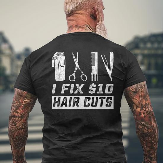 I Fix 10 Dollars Hair Cut Hairdresser Barber Men's Back Print T-shirt