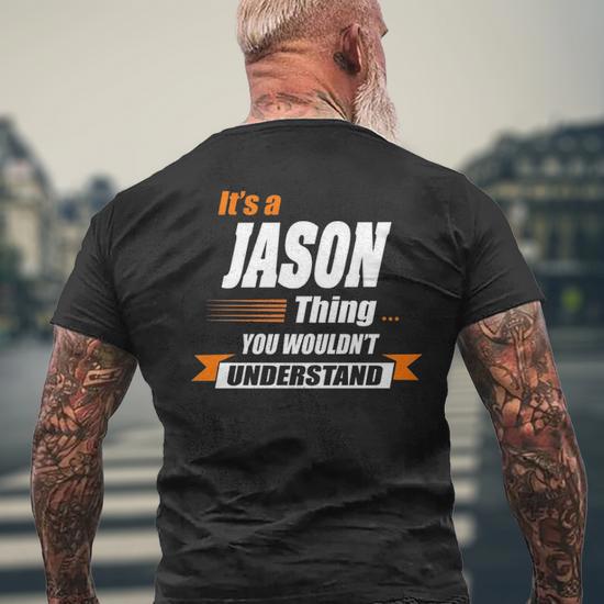 Jason Name Gift Its A Jason Thing Mens Back Print T-shirt
