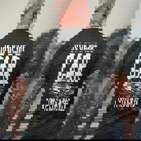 Car Shirts For Men. Just One More Car I Promise. Car Guy Car Shirts For Men. Just One More Car I Promise. Car Guy