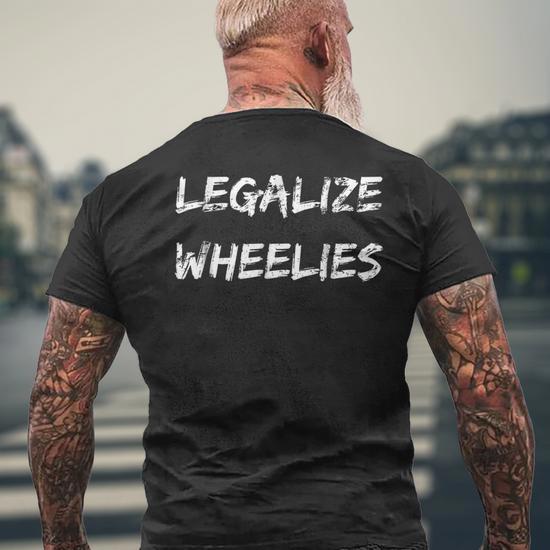 Motorcycle Legalize Wheelies Biking T-Shirt - Back View