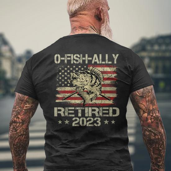 Retirement 2023 Fisherman O-Fish-Ally Retired 2023 Retirement Funny Gifts  Mens Back Print T-shirt