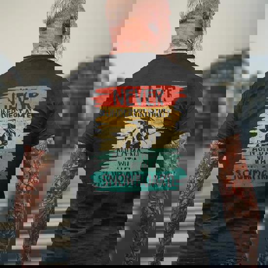 Never Underestimate An Old Man With A Snowboard T-Shirt Never Underestimate An Old Man With A Snowboard T-Shirt