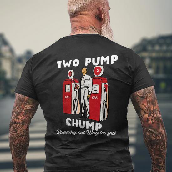 Two Pump Chump Running Out Way Too Fast Funny T-Shirt - Back View