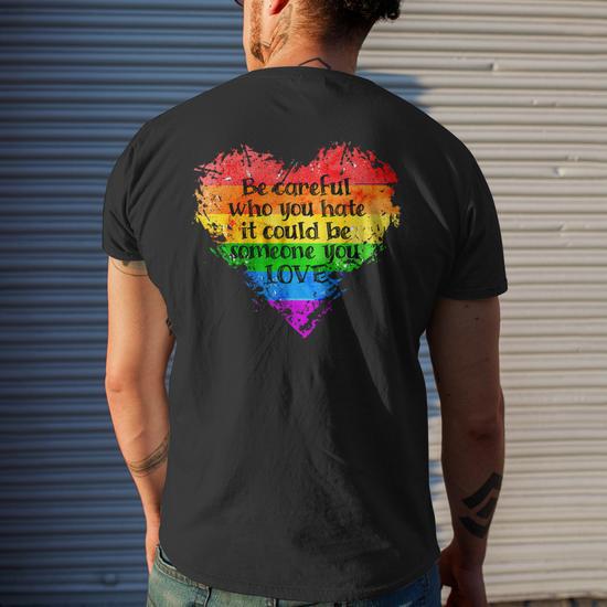 Be Careful Who You Hate Pride Heart Men's Back T-Shirt - Pride Apparel