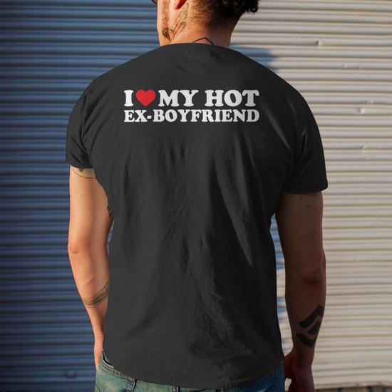 I Heart My Hot Ex Boyfriend I Love My Hot Ex Boyfriend Men s T shirt Back Print Thegiftio UK