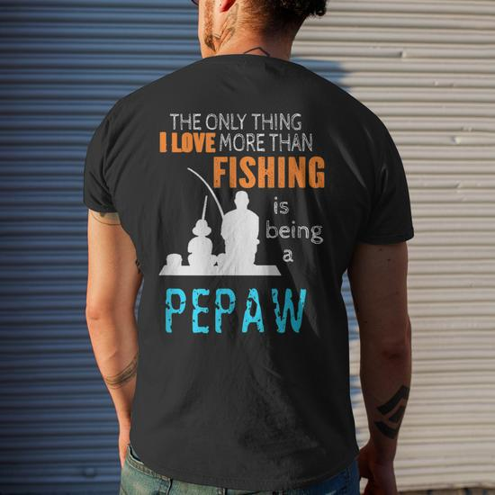 More Than Love Fishing Pepaw Special Grandpa Mens Back Print T
