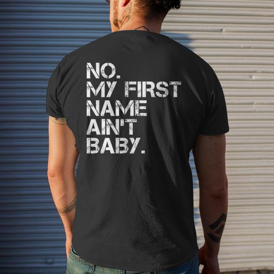 No My First Name Aint Baby Men's Back Print T-shirt