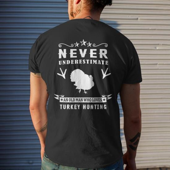 Never Underestimate An Old Man Who Loves Turkey Hunting Men's T-shirt Back  Print