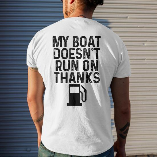 My Boat Doesnt Run On Thanks Boating Gifts For Boat Owners Mens Back Print  T-shirt