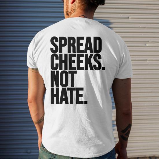 Spread Cheeks, Not Hate Funny Gym T-Shirt - Side View