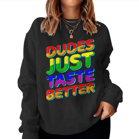 Dudes Just Taste Better Lgbtq Gay Pride Lesbian Love Rainbow Women ...