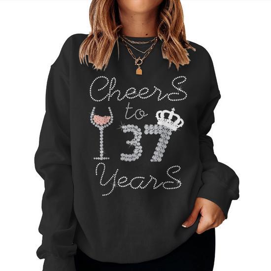 Girl Queen Drink Wine Cheers To 37 Years Old Happy Birthday Women Sweatshirt Seseable UK