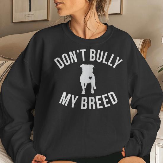 Don t Bully My Breed For Pitbull Lover Rescue Dog Mom Women Sweatshirt Mazezy CA