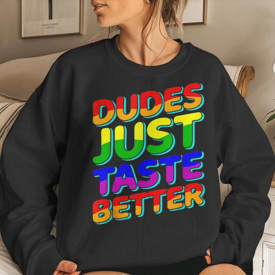 Dudes Just Taste Better Lgbtq Gay Pride Lesbian Love Rainbow Women ...