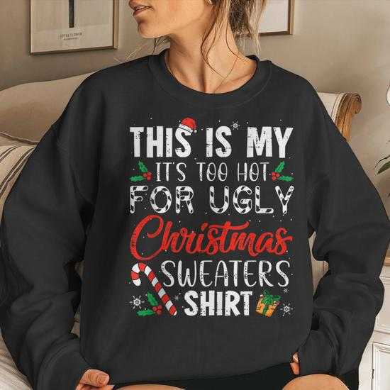 This Is My It's Too Hot For Ugly Christmas Sweaters Boy Girl Women