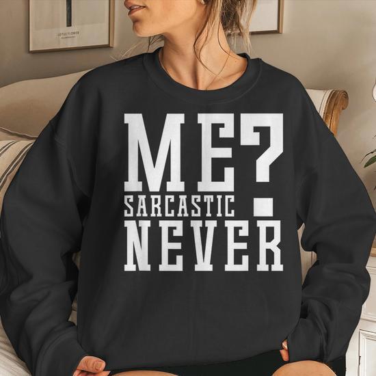 Me sarcastic never sweatshirt hotsell