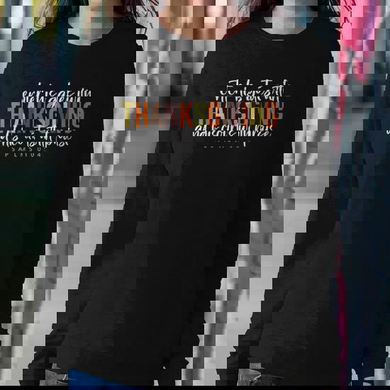 Enter his gates with thanksgiving Trendy Sweatshirt Enter his gates with thanksgiving Trendy Sweatshirt
